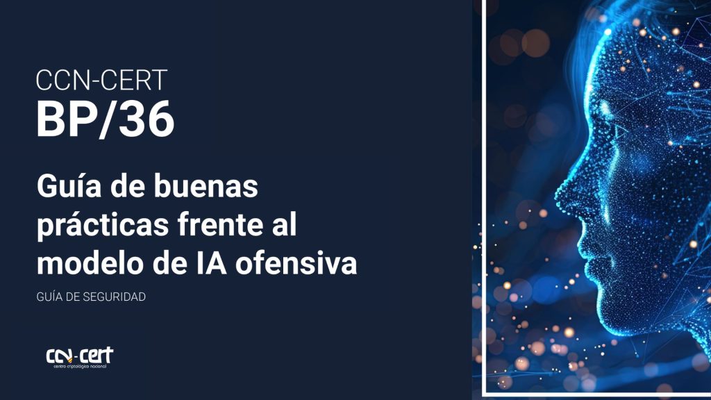 IA Ofensiva: Guía de Buenas Prácticas 1 Guía Buenas Prácticas frente al modelo de IA Ofensiva.